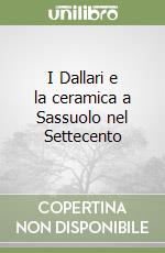 I Dallari e la ceramica a Sassuolo nel Settecento