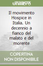 Il movimento Hospice in Italia. Un decennio a fianco del malato e del morente libro
