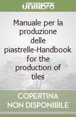 Manuale per la produzione delle piastrelle-Handbook for the production of tiles