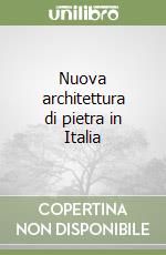 Nuova architettura di pietra in Italia