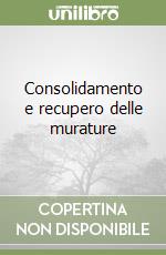 Consolidamento e recupero delle murature libro