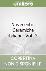 Novecento. Ceramiche italiane. Vol. 2 libro