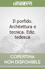 Il porfido. Architettura e tecnica. Ediz. tedesca libro