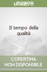 Il tempo della qualità libro