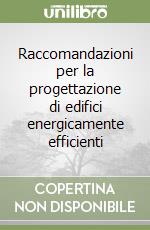 Raccomandazioni per la progettazione di edifici energicamente efficienti libro