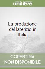 La produzione del laterizio in Italia libro