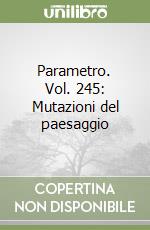 Parametro. Vol. 245: Mutazioni del paesaggio libro