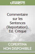 Commentaire sur les Sentences (Reportation). Ed. Critique (1) libro