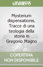 Mysterium dispensationis. Tracce di una teologia della storia in Gregorio Magno libro