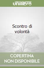 Scontro di volontà libro