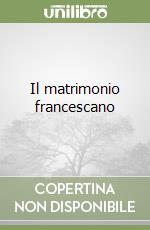 Il matrimonio francescano libro