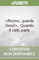 «Nonno, guarda Gesù!». Quando il cielo parla libro