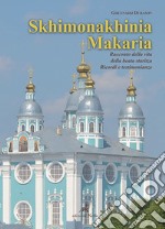 Skhimonakhinia Makaria. Ricordi della vita della beata staritza skhimonakhinia Makaria (Artemieva) (1926-1993). Ricordi e testimonianze libro