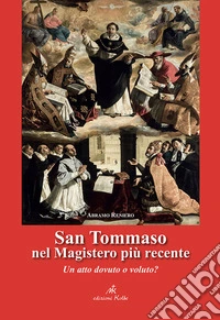 San Tommaso nel Magistero più recente. Un atto dovuto o voluto? libro