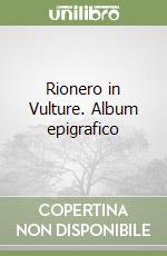 Rionero in Vulture. Album epigrafico libro