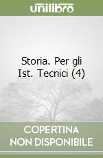 Storia. Per gli Ist. Tecnici (4) libro