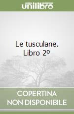 Le tusculane. Libro 2º libro