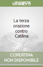 La terza orazione contro Catilina