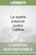 La quarta orazione contro Catilina libro