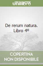 De rerum natura. Libro 4º libro