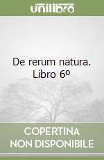 De rerum natura. Libro 6º