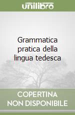 Grammatica pratica della lingua tedesca libro