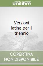 Versioni latine per il triennio