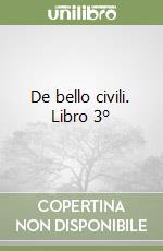 De bello civili. Libro 3° libro