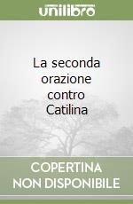 La seconda orazione contro Catilina libro