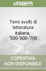 Temi svolti di letteratura italiana. '500-'600-'700 libro