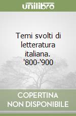 Temi svolti di letteratura italiana. '800-'900 libro