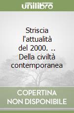 Striscia l'attualità del 2000. .. Della civiltà contemporanea libro