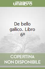 De bello gallico. Libro 6º libro