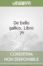 De bello gallico. Libro 7º libro