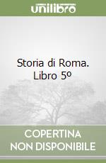 Storia di Roma. Libro 5º libro