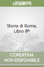 Storia di Roma. Libro 8º libro