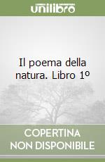 Il poema della natura. Libro 1º libro