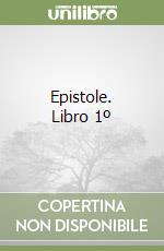 Epistole. Libro 1º libro