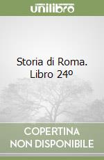 Storia di Roma. Libro 24º libro