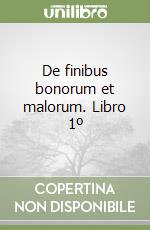 De finibus bonorum et malorum. Libro 1º libro