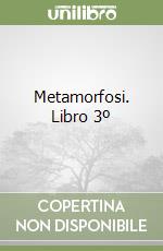 Metamorfosi. Libro 3º libro