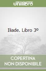 Iliade. Libro 3º libro