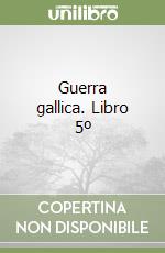 Guerra gallica. Libro 5º libro