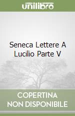 Seneca Lettere A Lucilio Parte V libro