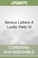 Seneca Lettere A Lucilio Parte Vi libro