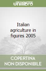 Italian agriculture in figures 2005 libro