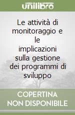 Le attività di monitoraggio e le implicazioni sulla gestione dei programmi di sviluppo libro