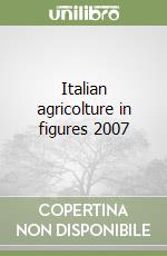 Italian agricolture in figures 2007 libro