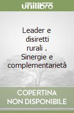 Leader e disiretti rurali . Sinergie e complementarietà libro