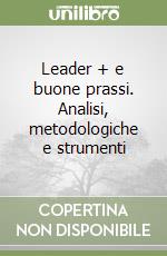 Leader + e buone prassi. Analisi, metodologiche e strumenti libro